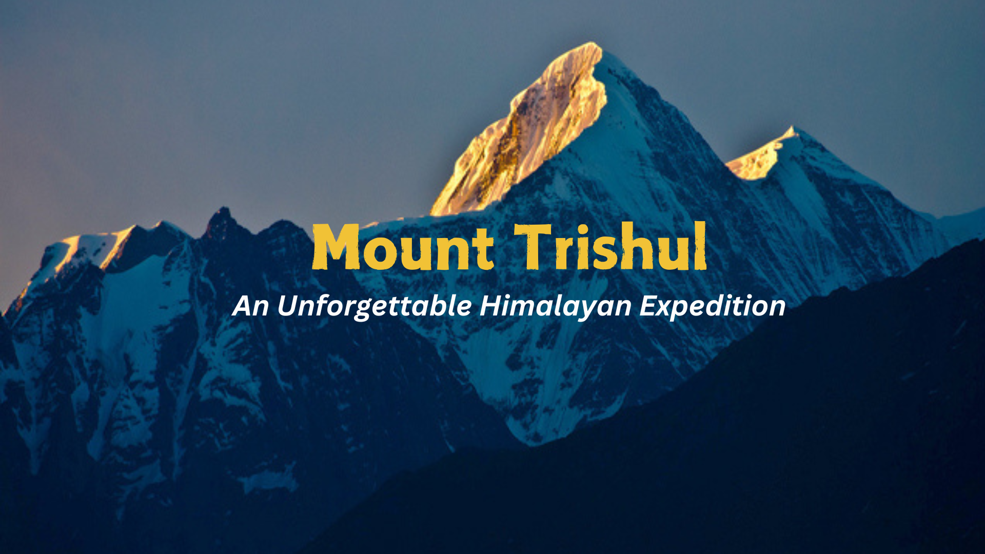 Mount Trishul: An Unforgettable Himalayan Expedition